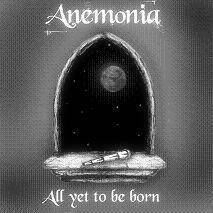Anemonia : All Yet to Be Born